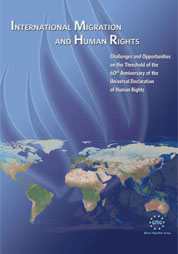 International Migration and Human Rights:  Challenges and Opportunities on the Threshold of the 60th Anniversary of the Universal Declaration of Human Rights