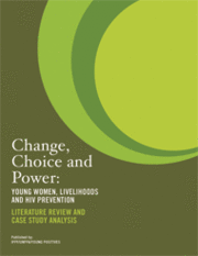 Change, Choice and Power: Young Women, Livelihoods and HIV Prevention